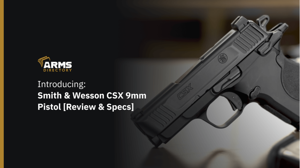Introducing: Smith & Wesson CSX 9mm Pistol [Review & Specs]