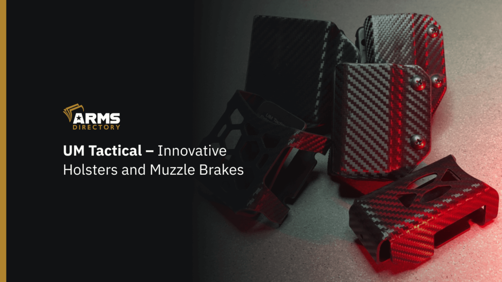 UM Tactical – Innovative Holsters and Muzzle Brakes