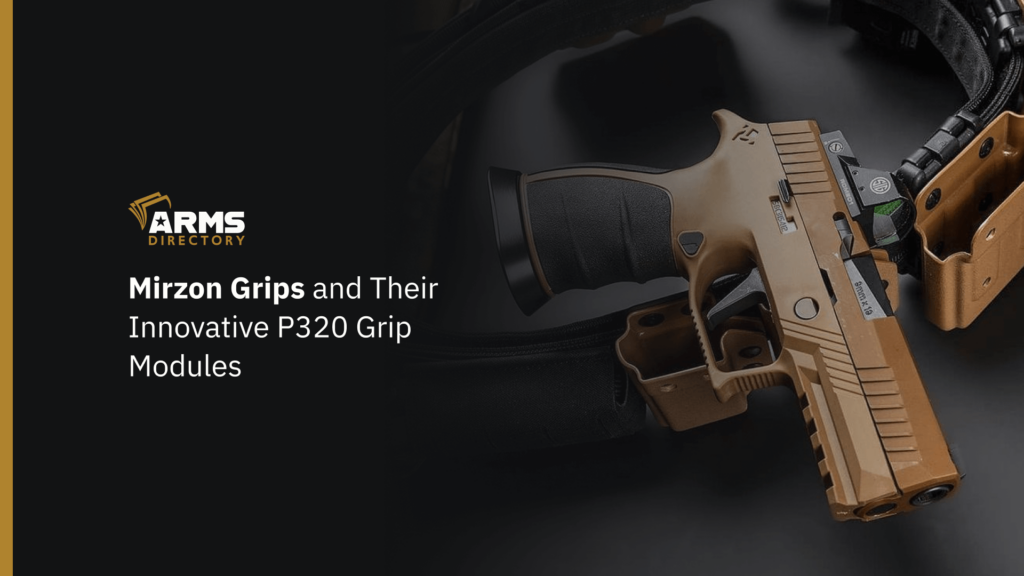 Mirzon Grips and Their Innovative P320 Grip Modules