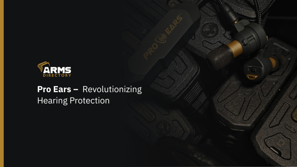 Pro Ears –  Revolutionizing Hearing Protection