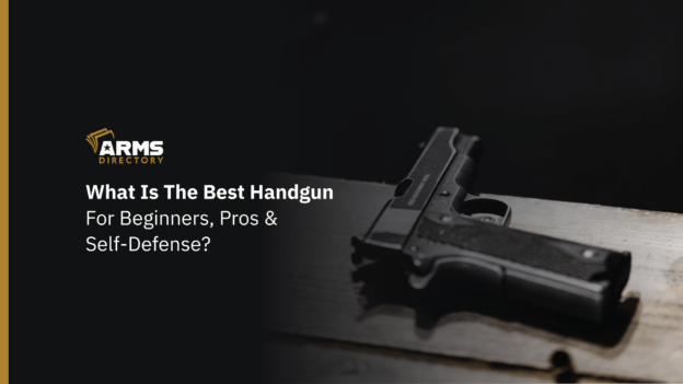 What Is the Best Handgun for Beginners, Pros & Self-Defense?