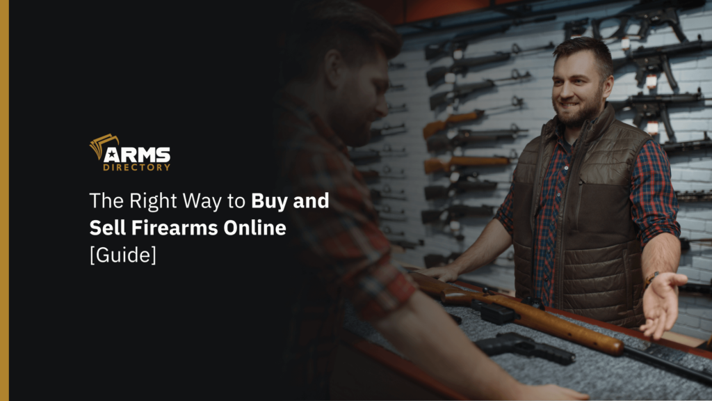 The Right Way to Buy and Sell Firearms Online [Guide]