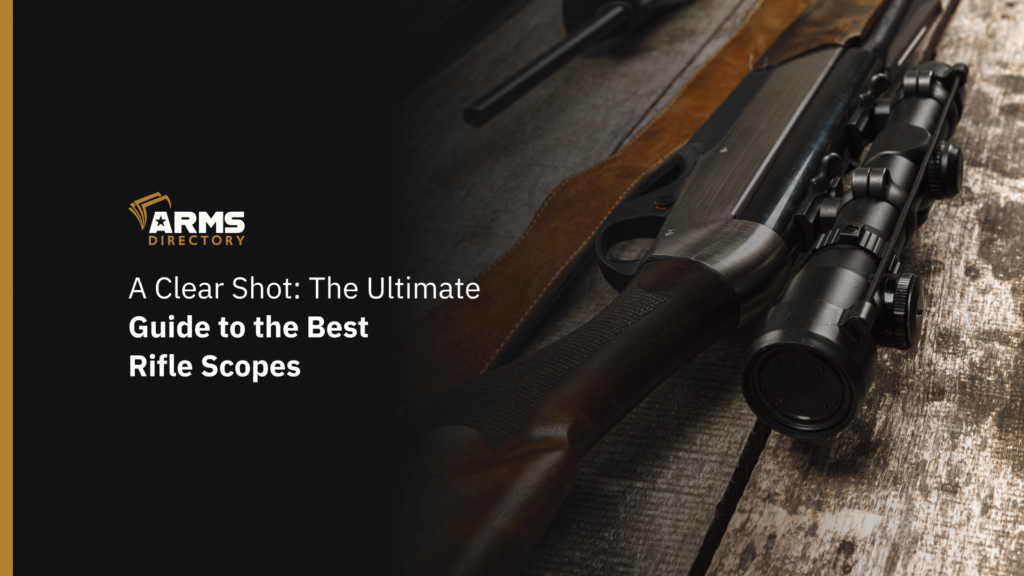 A Clear Shot The Ultimate Guide to the Best Rifle Scopes