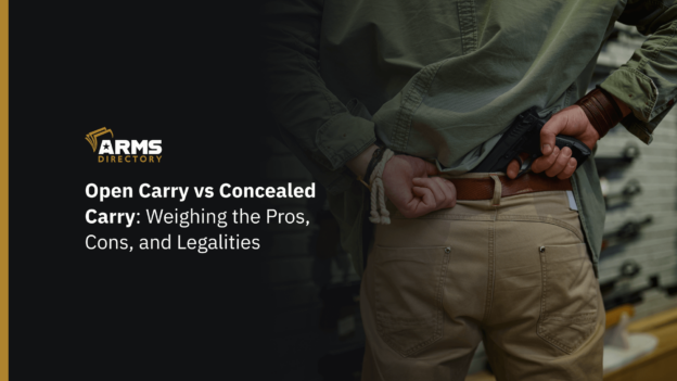 Open Carry vs Concealed Carry Weighing the Pros, Cons, and Legalities