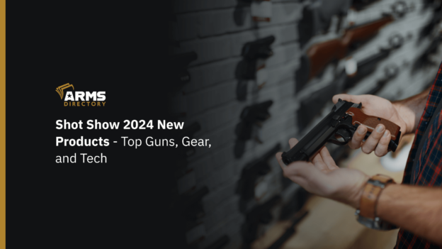 Shot Show 2024 New Products - Top Guns, Gear, and Tech