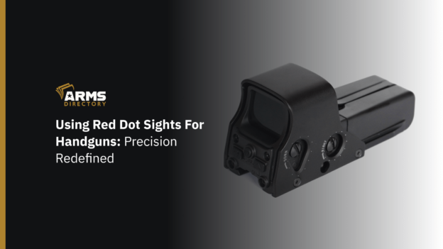 Using Red Dot Sights For Handguns Precision Redefined