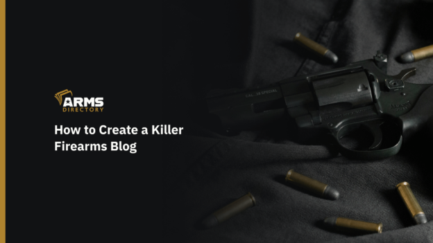 How to Create a Killer Firearms Blog