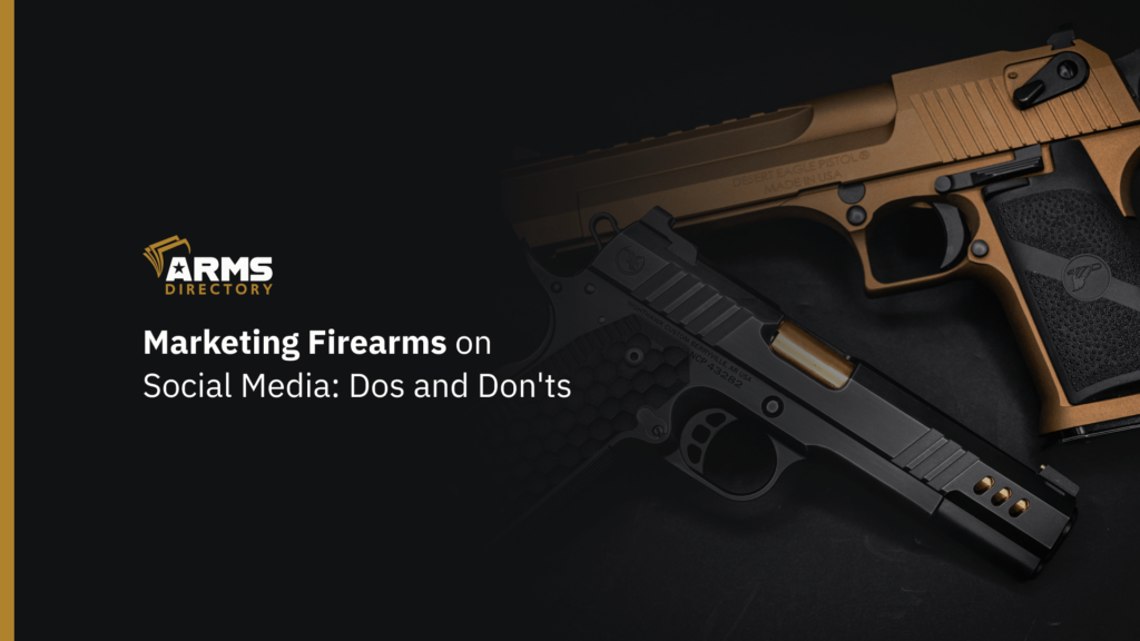 Marketing Firearms on Social Media Dos and Don'ts