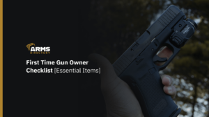 First Time Gun Owner Checklist [Essential Items]